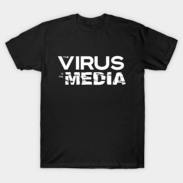 Virus is the Media T-Shirt by hamiltonarts